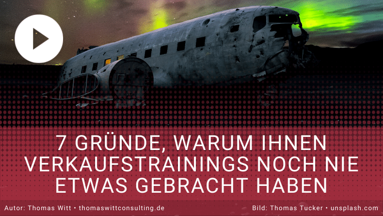 Copy of 7 Gründe, warum Ihnen Verkaufstrainings noch nie etwas gebracht haben - Thomas Witt